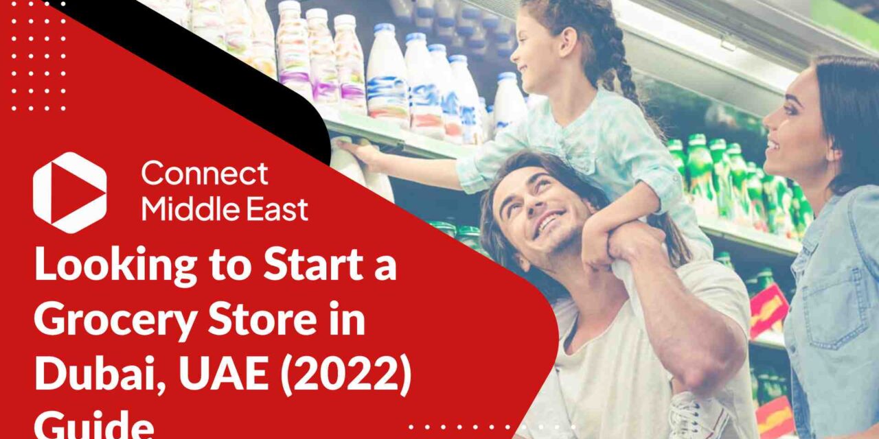 Looking to Start a Grocery Store in Dubai, UAE (2023) Guide