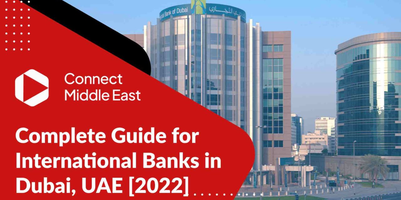Complete Guide for International Banks in Dubai, UAE (2023)