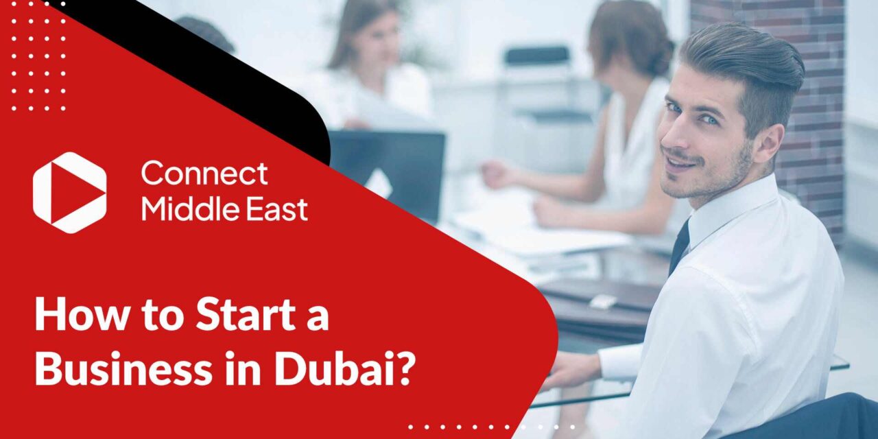 How to Start a Business in Dubai 2023? Step by Step process
