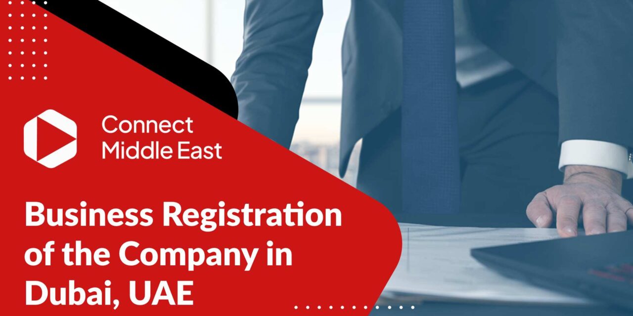 Business Registration of the Company in Dubai, UAE 2023 Complete Guide
