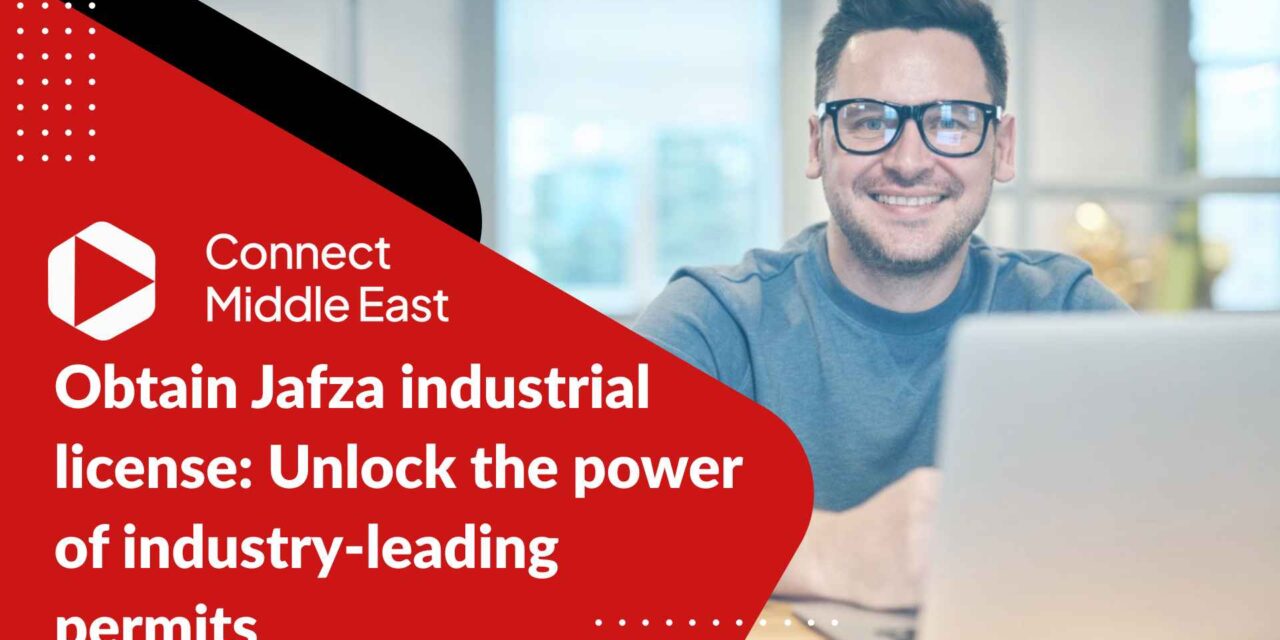 Obtain Jafza industrial license: unlock the power of industry-leading permits